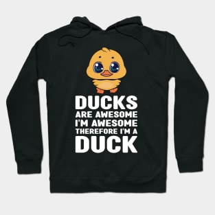 Funny Ducks Are Awesome I'm Awesome Therefore I'm a Duck Hoodie